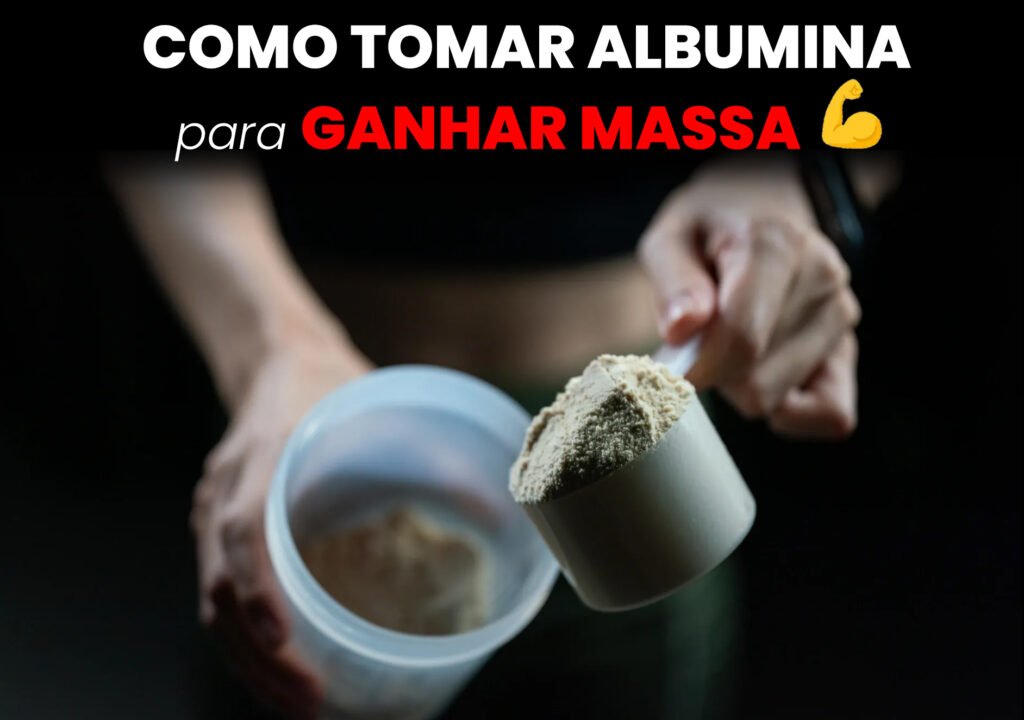 Como Tomar Albumina para Ganhar Massa Muscular
