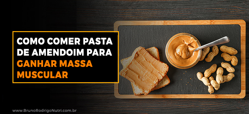 como comer pasta de amendoim para ganhar massa muscular
